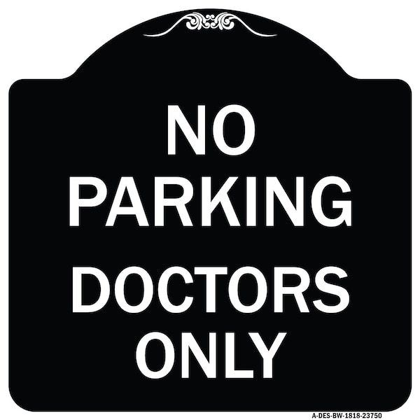 Signmission No Parking Doctors Only Heavy-Gauge Aluminum Architectural Sign, 18" x 18", BW-1818-23750 A-DES-BW-1818-23750 - main